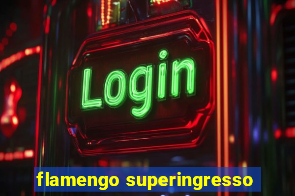 flamengo superingresso